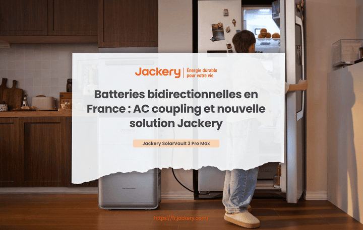 Batteries bidirectionnelles en France : AC coupling et nouvelle solution Jackery