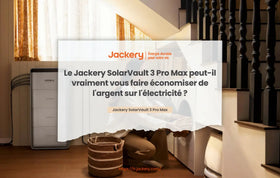 Le Jackery SolarVault 3 Pro Max peut-il vraiment vous faire économiser de l'argent sur l'électricité ?