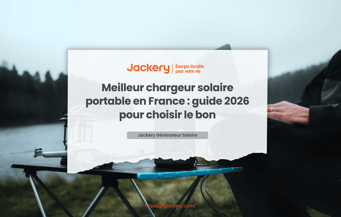 Meilleur chargeur solaire portable en France : guide 2026 pour choisir le bon