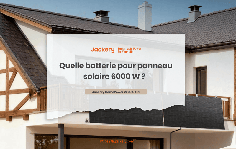 quelle batterie pour panneau solaire 6000w